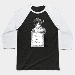 Dramabite Classical Art Memes Leave Me Alone Victorian Lady Baseball T-Shirt